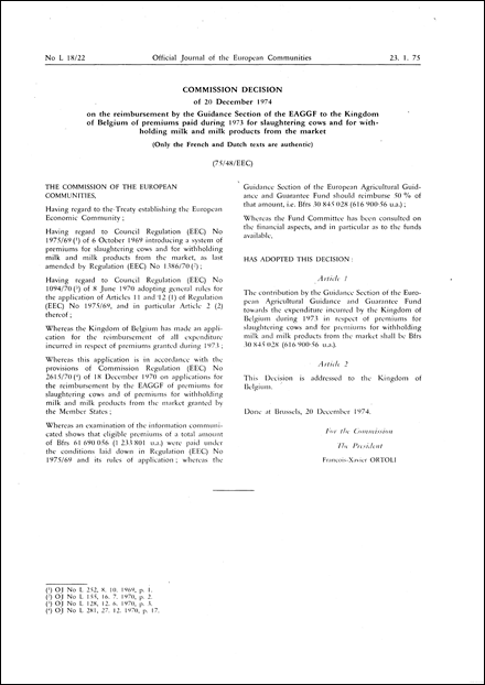 Commission Decision of 20 December 1974 on the reimbursement by the Guidance Section of the EAGGF to the Kingdom of Belgium of premiums paid during 1973 for slaughtering cows and for withholding milk and milk products from the market