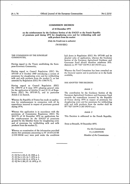 Commission Decision of 18 December 1975 on the reimbursement by the Guidance Section of the EAGGF to the French Republic of premiums paid during 1974 for slaughtering cows and for withholding milk and milk products from the market