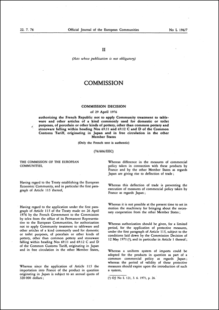 Commission Decision of 29 April 1976 authorizing the French Republic not to apply Community treatment to tableware and other articles of a kind commonly used for domestic or toilet purposes, of porcelain or other kinds of pottery, other than common pottery and stoneware falling within heading Nos 69.11 and 69.12 C and D of the Common Customs Tariff, originating in Japan and in free circulation in the other Member States