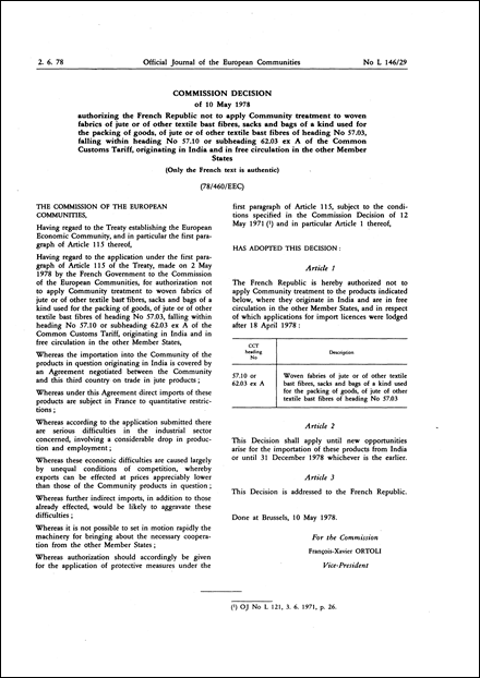 Commission Decision of 10 May 1978 authorizing the French Republic not to apply Community treatment to woven fabrics of jute or of other textile bast fibres, sacks and bags of a kind used for the packing of goods, of jute or of other textile bast fibres of heading No 57.03, falling within heading No 57.10 or subheading 62.03 ex A of the Common Customs Tariff, originating in India and in free circulation in the other Member States