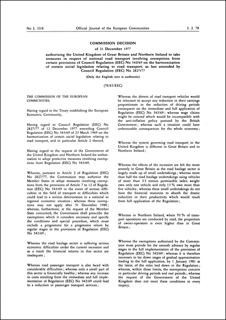 78/85/EEC: Commission Decision of 21 December 1977 authorizing the United Kingdom of Great Britain and Northern Ireland to take measures in respect of national road transport involving exemptions from certain provisions of Council Regulation (EEC) No 543/69 on the harmonization of certain social legislation relating to road transport, as last amended by Council Regulation (EEC) No 2827/77 (Only the English text is authentic)