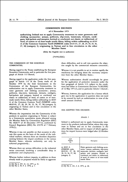 79/992/EEC: Commission Decision of 8 November 1979 authorizing Ireland not to apply Community treatment to outer garments and clothing accessories: jerseys, pullovers, slip-overs, waistcoats, twinsets, cardigans, bed-jackets and jumpers, knitted or crocheted, not elastic or rubberized, of wool, of cotton or of man-made textile fibres, falling within subheadings ex 60.05 A of the Common Customs Tariff (NIMEXE codes 60.05-01, 27, 28, 29, 30, 33, 36, 37, 38) (category 5), originating in Taiwan and in free circulation in the other Member States (Only the English text is authentic)