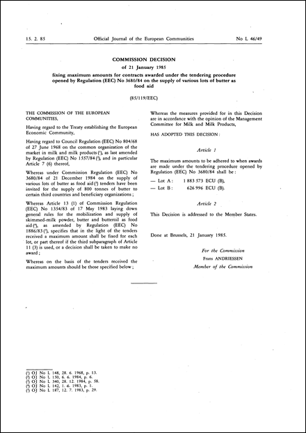85/119/EEC: Commission Decision of 21 January 1985 fixing maximum amounts for contracts awarded under the tendering procedure opened by Regulation (EEC) No 3680/84 on the supply of various lots of butter as food aid