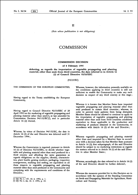 95/25/EC: Commission Decision of 8 February 1995 deferring, as regards the importation of vegetable propagating and planting material, other than seed, from third countries, the date referred to in Article 16 (2) of Council Directive 92/33/EEC