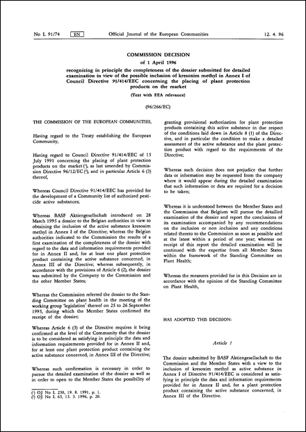 96/266/EC: Commission Decision of 1 April 1996 recognizing in principle the completeness of the dossier submitted for detailed examination in view of the possible inclusion of kresoxim methyl in Annex I of Council Directive 91/414/EEC concerning the placing of plant protection products on the market (Text with EEA relevance)