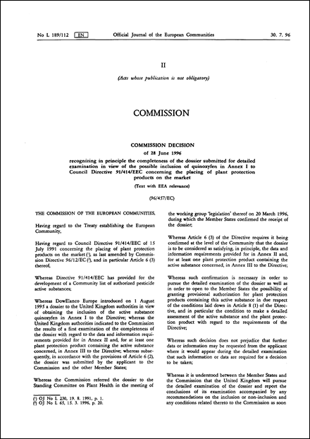 96/457/EC: Commission Decision of 28 June 1996 recognizing in principle the completeness of the dossier submitted for detailed examination in view of the possible inclusion of quinoxyfen in Annex I to Council Directive 91/414/EEC concerning the placing of plant protection products on the market (Text with EEA relevance)