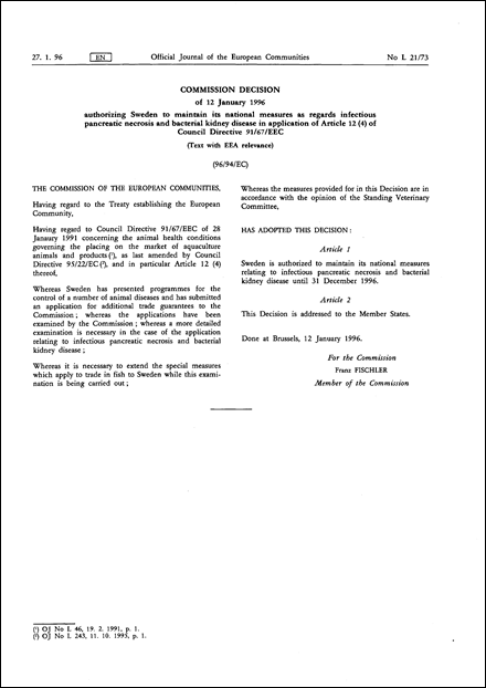 96/94/EC: Commission Decision of 12 January 1996 authorizing Sweden to maintain its national measures as regards infectious pancreatic necrosis and bacterial kidney disease in application of Article 12 (4) of Council Directive 91/67/EEC (Text with EEA relevance)