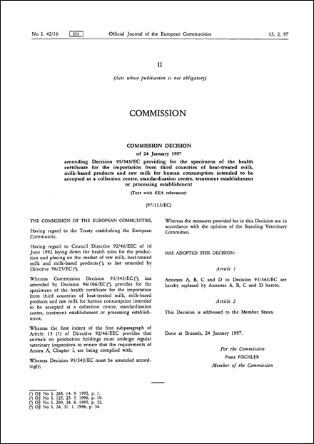 97/115/EC: Commission Decision of 24 January 1997 amending Decision 95/343/EC providing for the specimens of the health certificate for the importation from third countries of heat-treated milk, milk-based products and raw milk for human consumption intended to be accepted at a collection centre, standardization centre, treatment establishment or processing establishment (Text with EEA relevance)