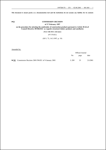 97/176/EC: Commission Decision of 17 February 1997 on the procedure for attesting the conformity of construction products pursuant to Article 20 (2) of Council Directive 89/106/EEC as regards structural timber products and ancillaries (Text with EEA relevance)