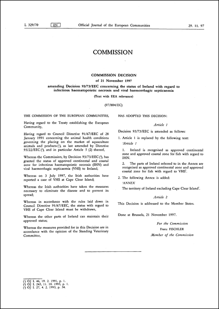 97/804/EC: Commission Decision of 21 November 1997 amending Decision 93/73/EEC concerning the status of Ireland with regard to infectious haematopoietic necrosis and viral haemorrhagic septicaemia (Text with EEA relevance)