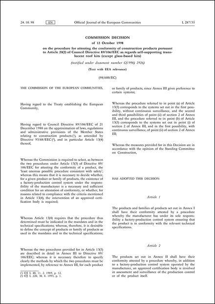 98/600/EC: Commission Decision of 12 October 1998 on the procedure for attesting the conformity of construction products pursuant to Article 20(2) of Council Directive 89/106/EEC as regards self-supporting translucent roof kits (except glass-based kits) (notified under document number C(1998) 2926) (Text with EEA relevance)