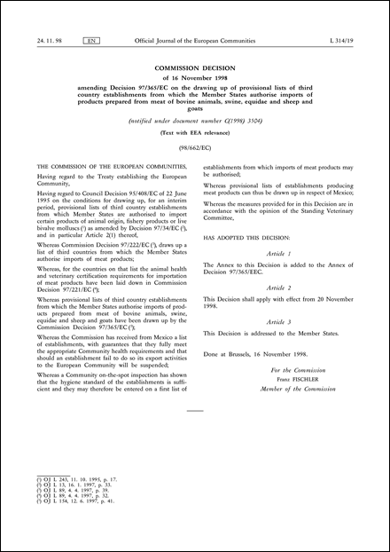 98/662/EC: Commission Decision of 16 November 1998 amending Decision 97/365/EC on the drawing up of provisional lists of third country establishments from which the Member States authorise imports of products prepared from meat of bovine animals, swine, equidae and sheep and goats (notified under document number C(1998) 3504) (Text with EEA relevance)