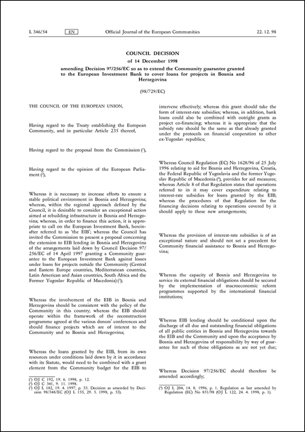 98/729/EC: Council Decision of 14 December 1998 amending Decision 97/256/EC so as to extend the Community guarantee granted to the European Investment Bank to cover loans for projects in Bosnia and Herzegovina