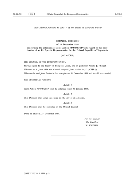 98/741/CFSP: Council Decision of 28 December 1998 concerning the extension of Joint Action 98/375/CFSP with regard to the nomination of an EU Special Representative for the Federal Republic of Yugoslavia