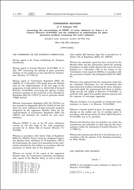 1999/164/EC: Commission Decision of 17 February 1999 concerning the non-inclusion of DNOC of active substance in Annex I to Council Directive 91/414/EEC and the withdrawal of authorisations for plant protection products containing this active substance (notified under document number C(1999) 332) (Text with EEA relevance)