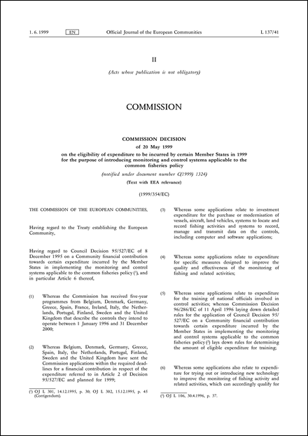 1999/354/EC: Commission Decision of 20 May 1999 on the eligibility of expenditure to be incurred by certain Member States in 1999 for the purpose of introducing monitoring and control systems applicable to the common fisheries policy (notified under document number C(1999) 1324) (Text with EEA relevance)