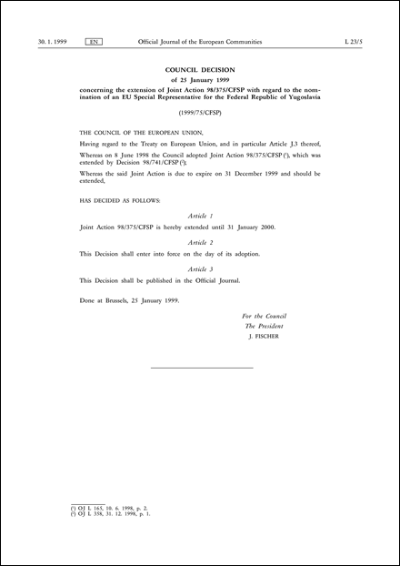 Council Decision of 25 January 1999 concerning the extension of Joint Action 98/375/CFSP with regard to the nomination of an EU Special Representative for the Federal Republic of Yugoslavia
