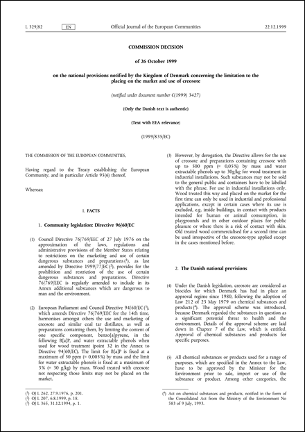 1999/835/EC: Commission Decision of 26 October 1999 on the national provisions notified by the Kingdom of Denmark concerning the limitation to the placing on the market and use of creosote (notified under document number C(1999) 3427) (Text with EEA relevance) (Only the Danish text is authentic)