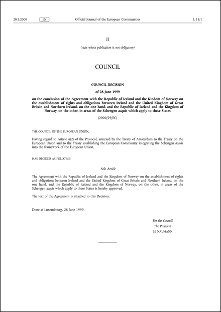 2000/29/EC: Council Decision of 28 June 1999 on the conclusion of the Agreement with the Republic of Iceland and the Kindom of Norway on the establishment of rights and obligations between Ireland and the United Kingdom of Great Britain and Northern Ireland, on the one hand, and the Republic of Iceland and the Kingdom of Norway, on the other, in areas of the Schengen acquis which apply to these States
