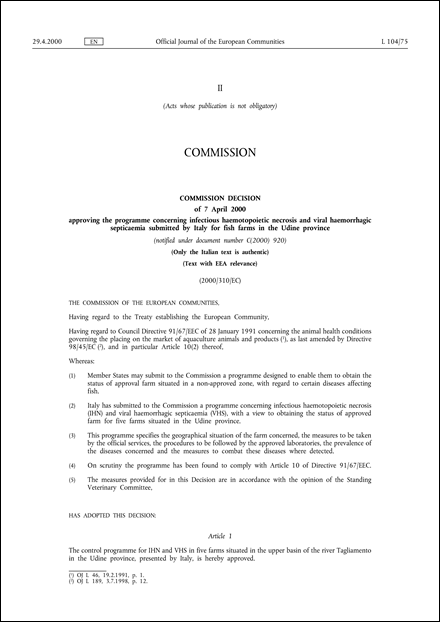 2000/310/EC: Commission Decision of 7 April 2000 approving the programme concerning infectious haemotopoietic necrosis and viral haemorrhagic septicaemia submitted by Italy for fish farms in the Udine province (notified under document number C(2000) 920) (Text with EEA relevance) (Only the Italian text is authentic)
