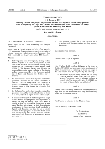 2000/759/EC: Commission Decision of 1 December 2000 repealing Decision 1999/253/EC on protective measures with regard to certain fishery products from or originating in Kenya and Tanzania and amending the health certification for fishery products originating or proceeding from Kenya (notified under document number C(2000) 3653) (Text with EEA relevance)