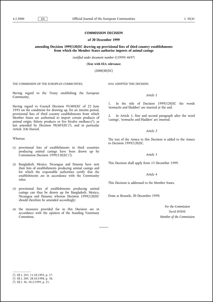2000/80/EC: Commission Decision of 20 December 1999 amending Decision 1999/120/EC drawing up provisional lists of third country establishments from which the Member States authorise imports of animal casings (notified under document number C(1999) 4697) (Text with EEA relevance.)