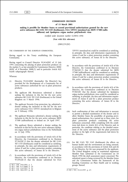 2001/231/EC: Commission Decision of 13 March 2001 making it possible for Member States to extend provisional authorisations granted for the new active substances IKI 1145; TO 1145 (fosthiazate), CGA 329351 (metalaxyl-m), MON 37500 (sulfosulfuron) and Spodoptera exigua nuclear polyhedrosis virus (Text with EEA relevance) (notified under document number C(2001) 698)