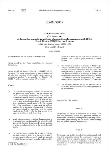 2001/308/EC: Commission Decision of 31 January 2001 on the procedure for attesting the conformity of construction products pursuant to Article 20(2) of Council Directive 89/106/EEC as regards vetures (Text with EEA relevance) (notified under document number C(2000) 4359)