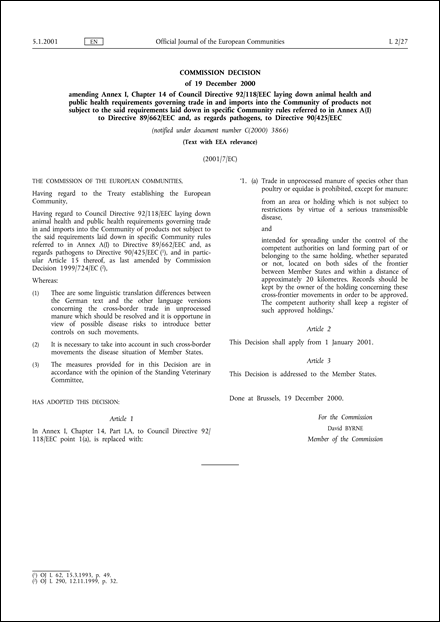 2001/7/EC: Commission Decision of 19 December 2000 amending Annex I, Chapter 14 of Council Directive 92/118/EEC laying down animal health and public health requirements governing trade in and imports into the Community of products not subject to the said requirements laid down in specific Community rules referred to in Annex A(I) to Directive 89/662/EEC and, as regards pathogens, to Directive 90/425/EEC (Text with EEA relevance) (notified under document number C(2000) 3866)