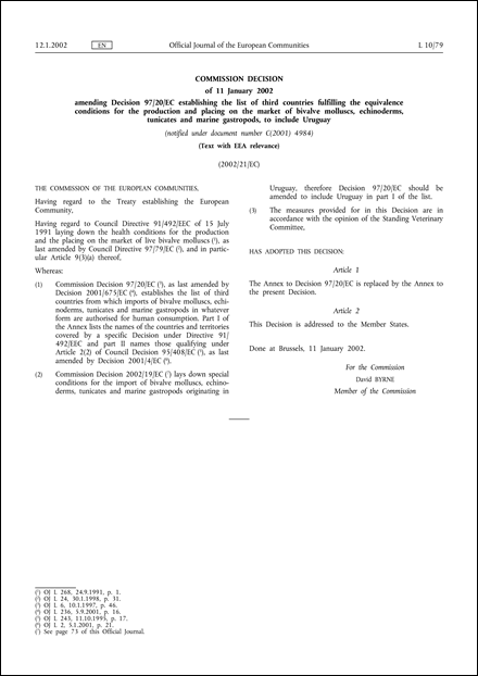 2002/21/EC: Commission Decision of 11 January 2002 amending Decision 97/20/EC establishing the list of third countries fulfilling the equivalence conditions for the production and placing on the market of bivalve molluscs, echinoderms, tunicates and marine gastropods, to include Uruguay (Text with EEA relevance) (notified under document number C(2001) 4984)
