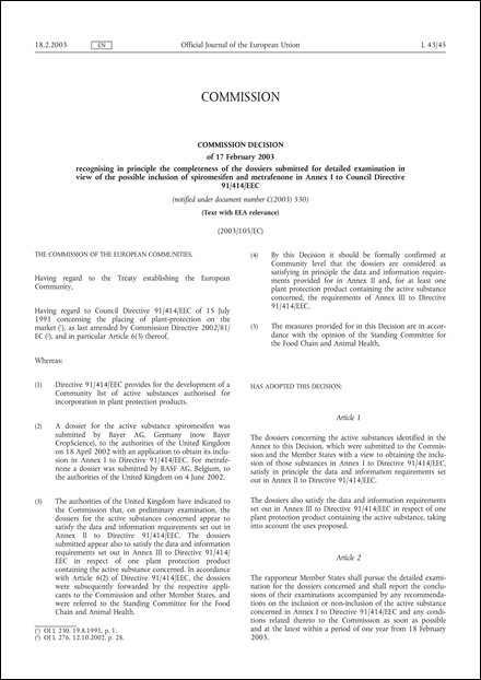 2003/105/EC: Commission Decision of 17 February 2003 recognising in principle the completeness of the dossiers submitted for detailed examination in view of the possible inclusion of spiromesifen and metrafenone in Annex I to Council Directive 91/414/EEC (Text with EEA relevance) (notified under document number C(2003) 530)
