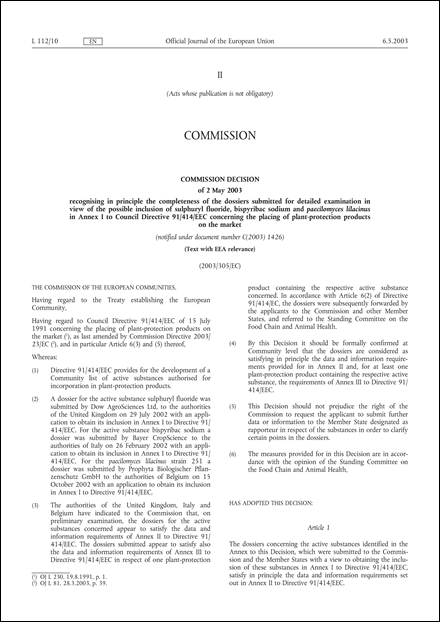 2003/305/EC: Commission Decision of 2 May 2003 recognising in principle the completeness of the dossiers submitted for detailed examination in view of the possible inclusion of sulphuryl fluoride, bispyribac sodium and paecilomyces lilacinus in Annex I to Council Directive 91/414/EEC concerning the placing of plant-protection products on the market (Text with EEA relevance) (notified under document number C(2003) 1426)