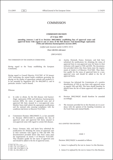 2003/458/EC: Commission Decision of 12 June 2003 amending Annexes I and II to Decision 2002/308/EC establishing lists of approved zones and approved farms with regard to one or more of the fish diseases viral haemorrhagic septicaemia (VHS) and infectious haematopoietic necrosis (IHN) (Text with EEA relevance) (notified under document number C(2003) 1813)