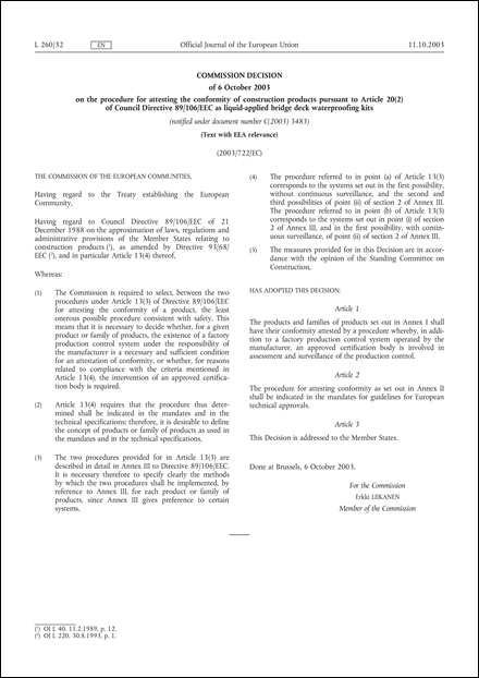 2003/722/EC: Commission Decision of 6 October 2003 on the procedure for attesting the conformity of construction products pursuant to Article 20(2) of Council Directive 89/106/EEC as liquid-applied bridge deck waterproofing kits (Text with EEA relevance) (notified under document number C(2003) 3483)