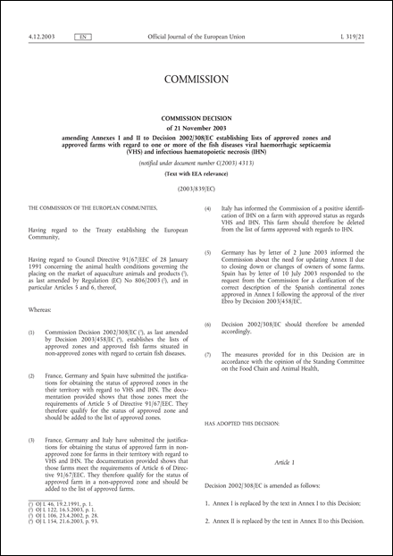 2003/839/EC: Commission Decision of 21 November 2003 amending Annexes I and II to Decision 2002/308/EC establishing lists of approved zones and approved farms with regard to one or more of the fish diseases viral haemorrhagic septicaemia (VHS) and infectious haematopoietic necrosis (IHN) (Text with EEA relevance) (notified under document number C(2003) 4313)