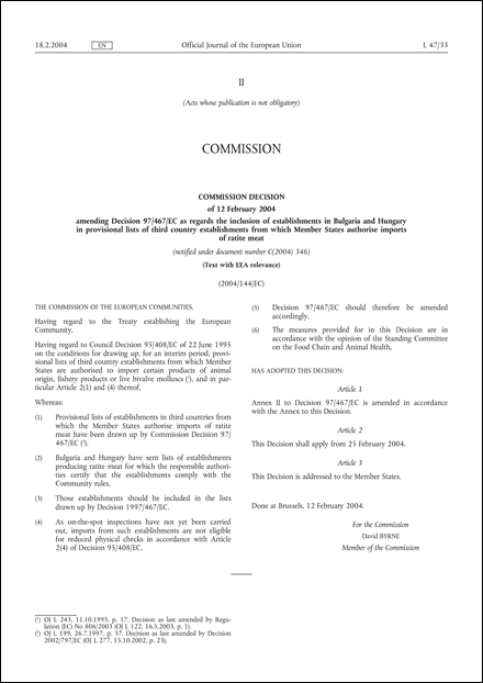 2004/144/EC: Commission Decision of 12 February 2004 amending Decision 97/467/EC as regards the inclusion of establishments in Bulgaria and Hungary in provisional lists of third country establishments from which Member States authorise imports of ratite meat (Text with EEA relevance) (notified under document number C(2004) 346)