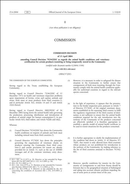 2004/372/EC: Commission Decision of 13 April 2004 amending Council Decision 79/542/EEC as regards the animal health conditions and veterinary certification for certain products transiting or being temporarily stored in the Community (Text with EEA relevance) (notified under document number C(2004) 1308)