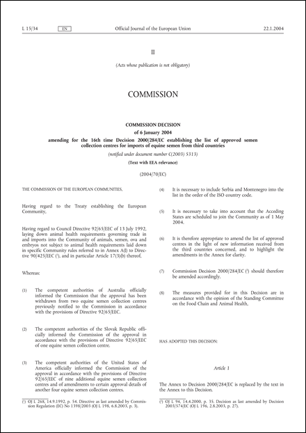2004/70/EC: Commission Decision of 6 January 2004 amending for the 16th time Decision 2000/284/EC establishing the list of approved semen collection centres for imports of equine semen from third countries (Text with EEA relevance) (notified under document number C(2003) 5313)
