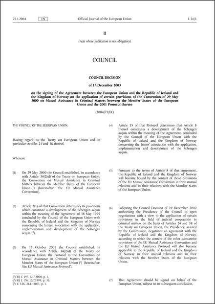 2004/79/EC: Council Decision of 17 December 2003 on the signing of the Agreement between the European Union and the Republic of Iceland and the Kingdom of Norway on the application of certain provisions of the Convention of 29 May 2000 on Mutual Assistance in Criminal Matters between the Member States of the European Union and the 2001 Protocol thereto