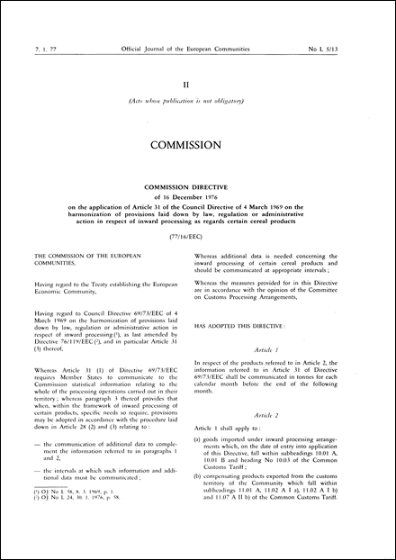 Commission Directive 77/16/EEC of 16 December 1976 on the application of Article 31 of the Council Directive of 4 March 1969 on the harmonization of provisions laid down by law, regulation or administrative action in respect of inward processing as regards certain cereal products