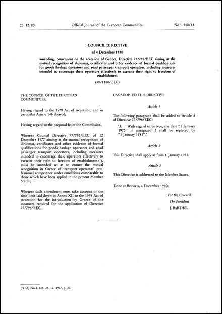 Council Directive 80/1180/EEC of 4 December 1980 amending, consequent on the accession of Greece, Directive 77/796/EEC aiming at the mutual recognition of diplomas, certificates and other evidence of formal qualifications for goods haulage operators and road passenger transport operators, including measures intended to encourage these operators effectively to exercise their right to freedom of establishment