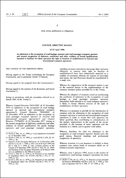 Council Directive 96/26/EC of 29 April 1996 on admission to the occupation of road haulage operator and road passenger transport operator and mutual recognition of diplomas, certificates and other evidence of formal qualifications intended to facilitate for these operators the right to freedom of establishment in national and international transport operations (repealed)