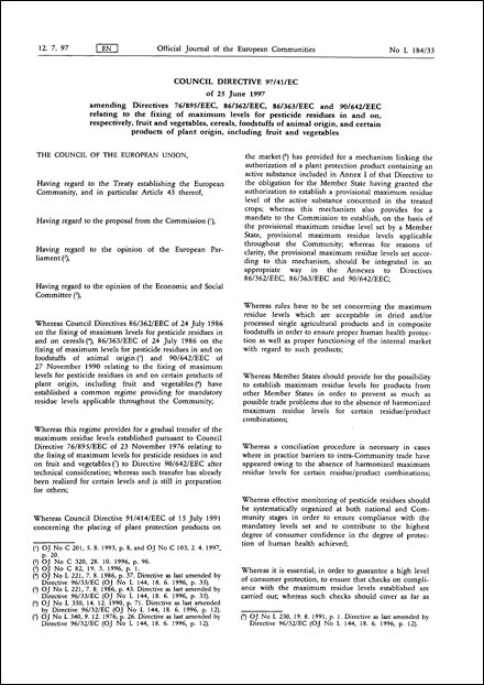 Council Directive 97/41/EC of 25 June 1997 amending Directives 76/895/EEC, 86/362/EEC, 86/363/EEC and 90/642/EEC relating to the fixing of maximum levels for pesticide residues in and on, respectively, fruit and vegetables, cereals, foodstuffs of animal origin, and certain products of plant origin, including fruit and vegetables