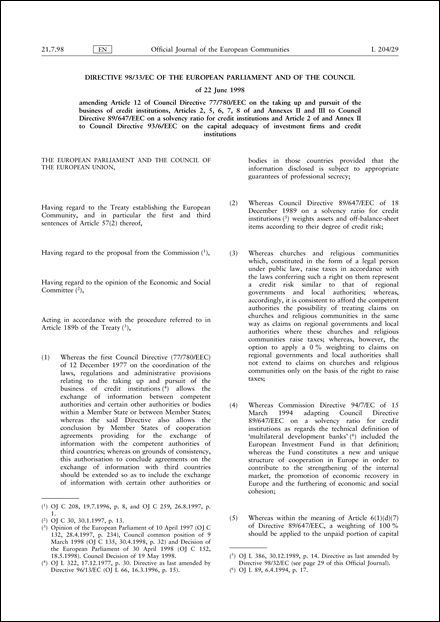 Directive 98/33/EC of the European Parliament and of the Council of 22 June 1998 amending Article 12 of Council Directive 77/780/EEC on the taking up and pursuit of the business of credit institutions, Articles 2, 5, 6, 7, 8 of and Annexes II and III to Council Directive 89/647/EEC on a solvency ratio for credit institutions and Article 2 of and Annex II to Council Directive 93/6/EEC on the capital adequacy of investment firms and credit institutions