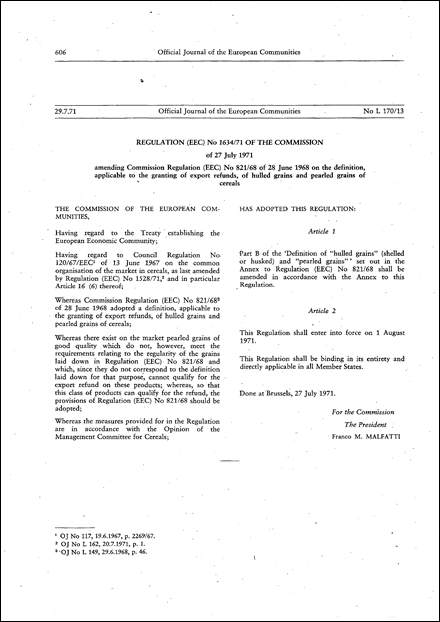 Regulation (EEC) No 1634/71 of the Commission of 27 July 1971 amending Commission Regulation (EEC) No 821/68 of 28 June 1968 on the definition, applicable to the granting of export refunds, of hulled grains and pearled grains of cereals (repealed)