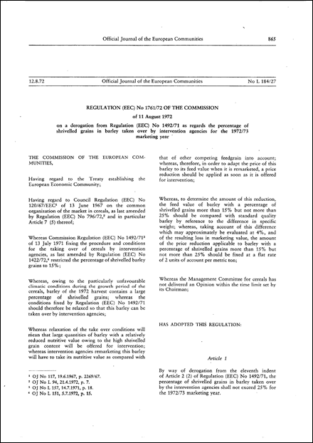 Regulation (EEC) No 1761/72 of the Commission of 11 August 1972 on a derogation from Regulation (EEC) No 1492/71 as regards the percentage of shrivelled grains in barley taken over by intervention agencies for the 1972/73 marketing year