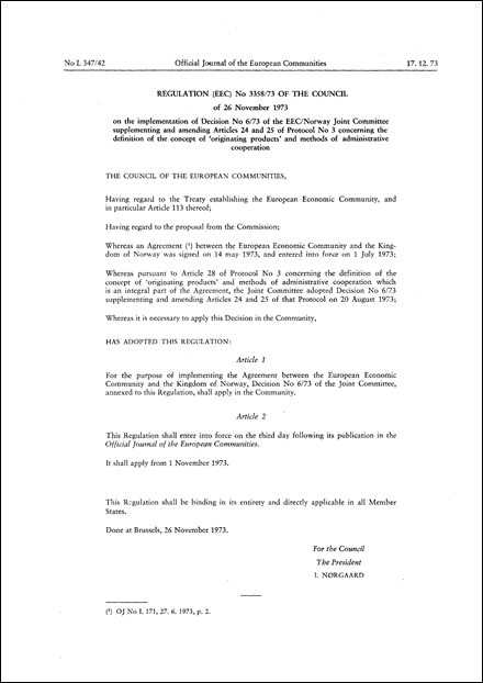 Regulation (EEC) No 3358/73 of the Council of 26 November 1973 on the implementation of Decision No 6/73 of the EEC/Norway Joint Committee supplementing and amending articles 24 and 25 of protocol No 3 concerning the definition of the concept of "originating products" and methods of administrative cooperation