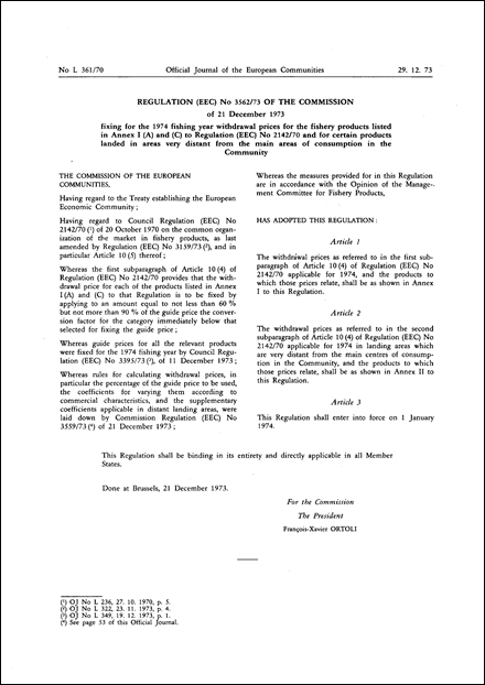 Regulation (EEC) No 3562/73 of the Commission of 21 December 1973 fixing for the 1974 fishing year withdrawal prices for the fishery products listed in Annex (A) and (C) to Regulation (EEC) No 2142/70 and for certain products landed in areas very distant from the main areas of consumption in the Community