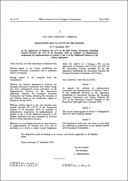 Regulation (EEC) No 3573/73 of the Council of 17 December 1973 on the application of Decision No 2/73 of the EEC/Turkey Association Council amending Decision No 5/72 of 29 December 1972 on methods of administrative cooperation for implementation of Articles 2 and 3 of the Additional Protocol to the Ankara Agreement