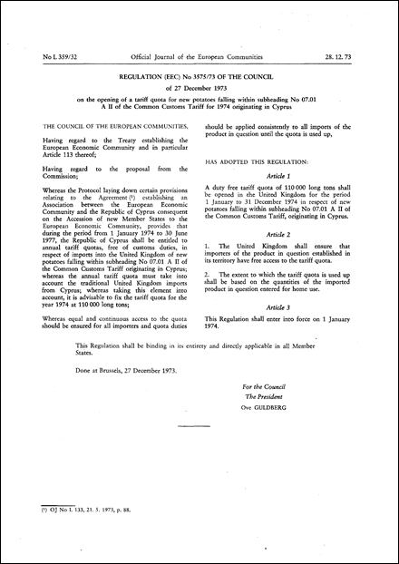 Regulation (EEC) No 3575/73 of the Council of 27 December 1973 on the opening of a tariff quota for new potatoes falling within subheading No 07.01 A II of the Common Customs Tariff for 1974 originating in Cyprus